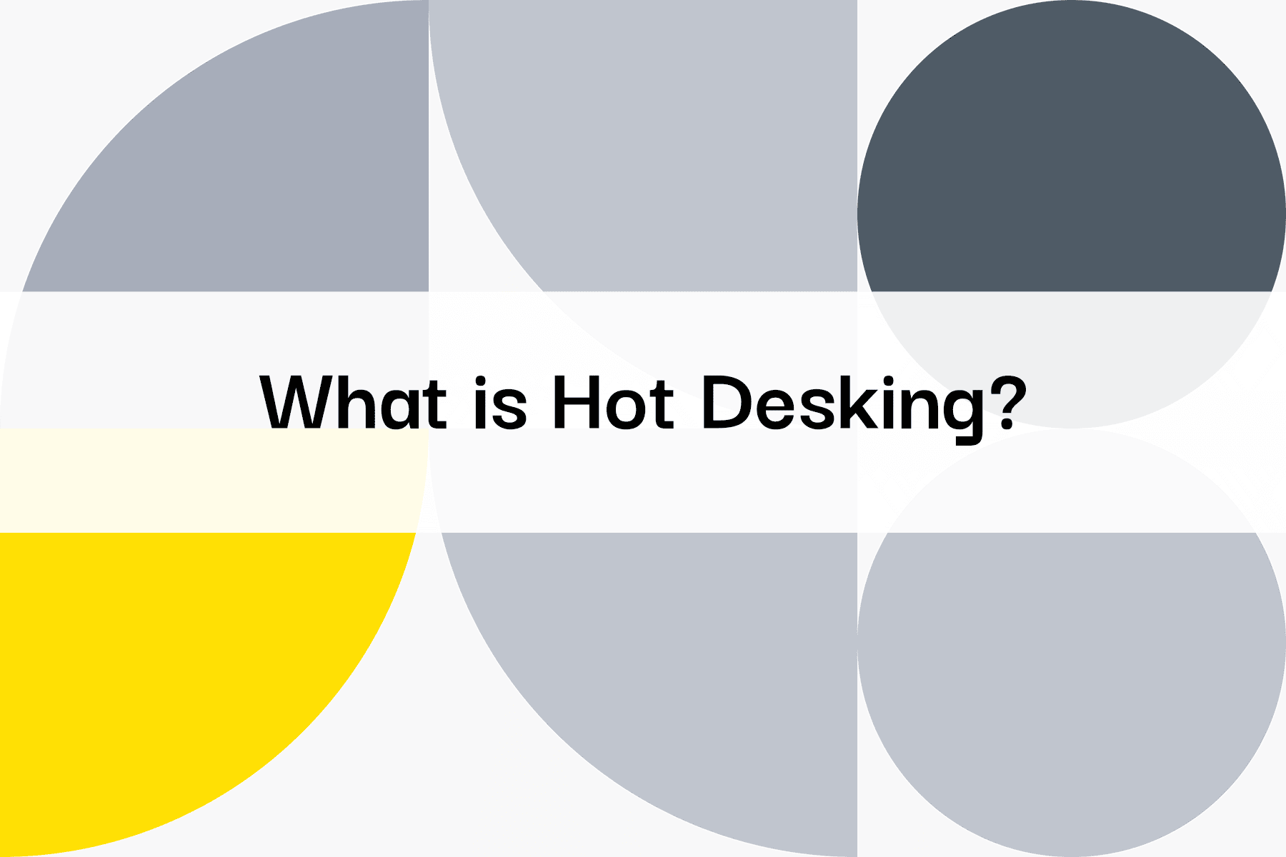 Understanding Hot Desking: Meaning, Benefits, and Challenges